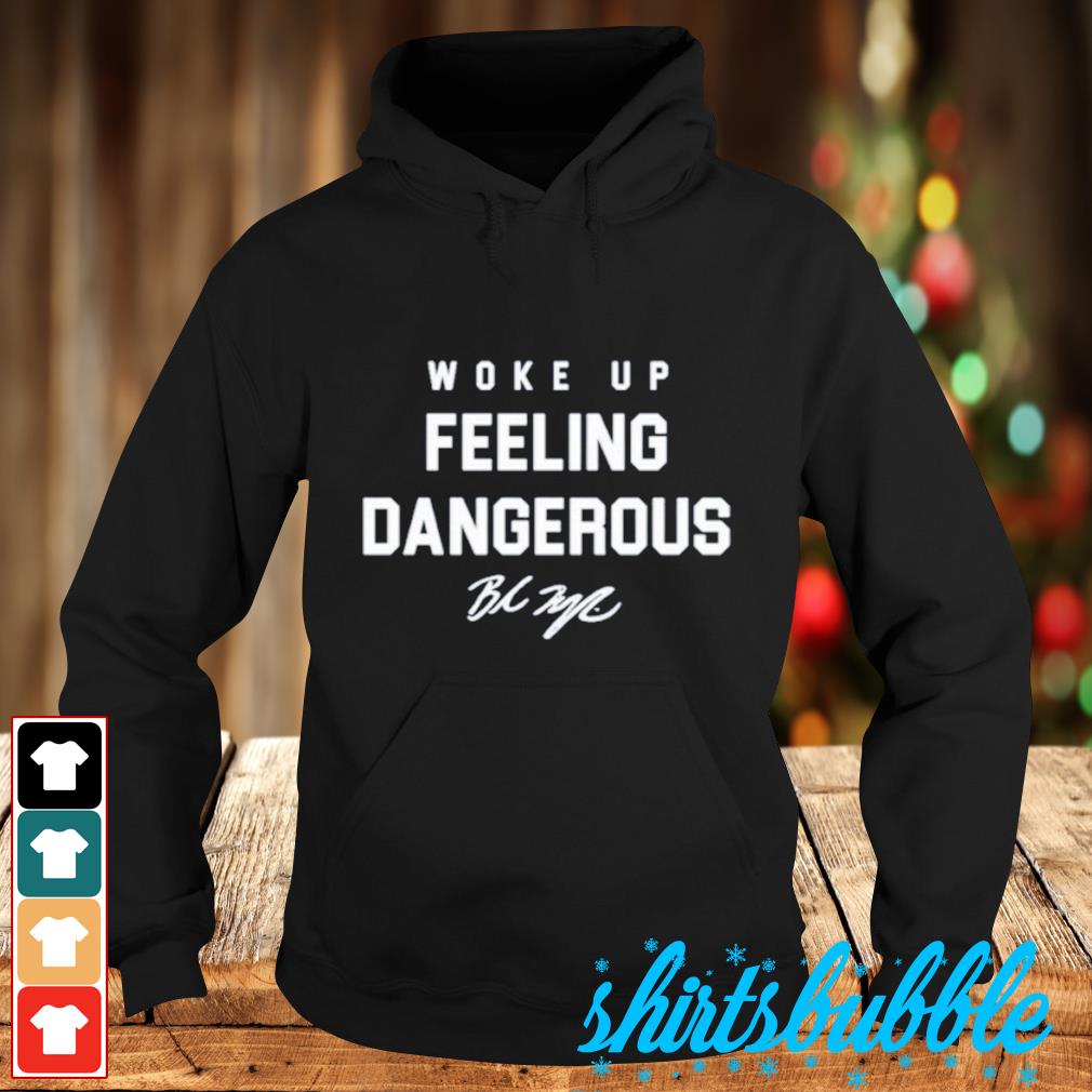 Woke up feeling outlet dangerous hoodie