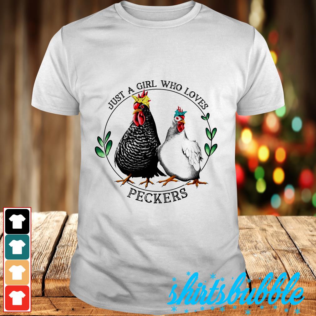Just A Girl Who Loves Peckers Shirt Hoodie Sweater